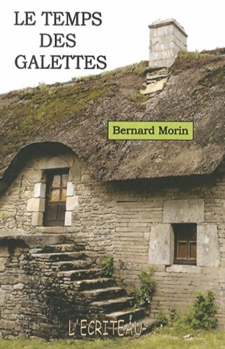 Le temps des galettes - Bernard Morin -  L'écriteau GF - Livre