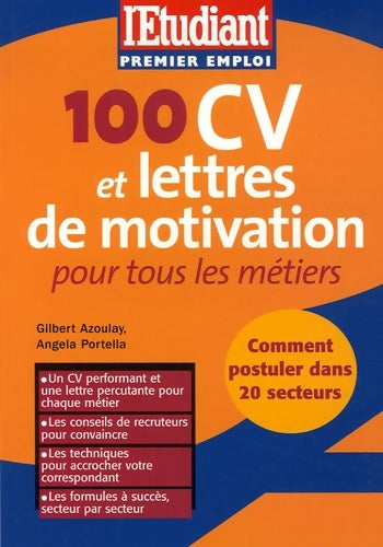 100 CV et lettres de motivation pour tous les métiers - Angela Portella ; Gilbert Azoulay -  L'étudiant - Livre
