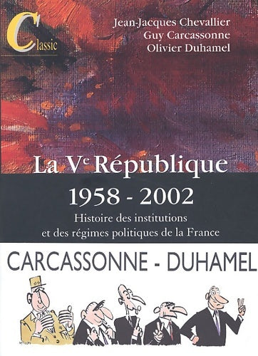La ve république 1958-2002 : Histoire des institutions et des régimes politiques de la France 10e édition - Carcassonne -  Classic - Livre