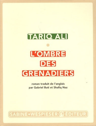 L'ombre des grenadiers - Tariq Ali -  Wespieser GF - Livre