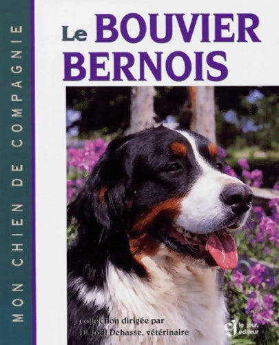 Le bouvier bernois - Joël Dehasse -  Mon chien de compagnie - Livre