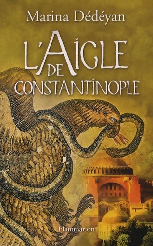 L'aigle de Constantinople - Marina Dédéyan -  Flammarion GF - Livre