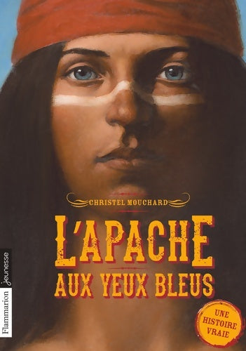 L'apache aux yeux bleus - Christel Mouchard -  Flammarion Jeunesse - Livre