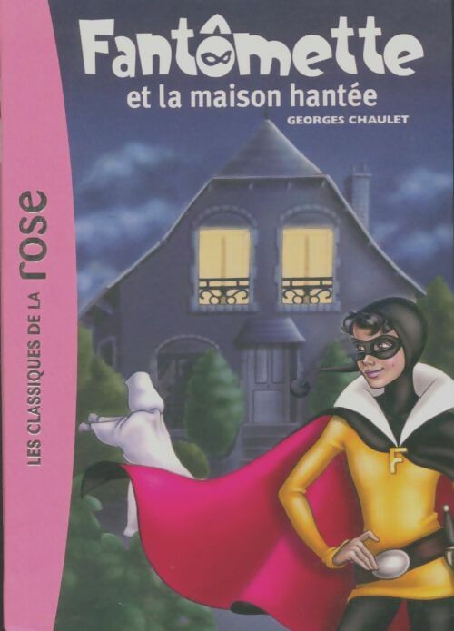 Fantômette et la maison hantée - Georges Chaulet -  Bibliothèque rose (série actuelle) - Livre