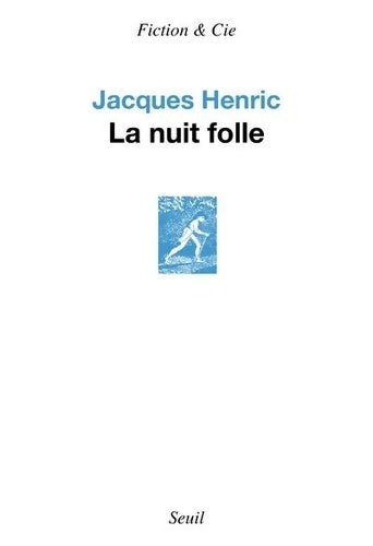 La nuit folle - Jacques Henric -  Fiction & Cie - Livre