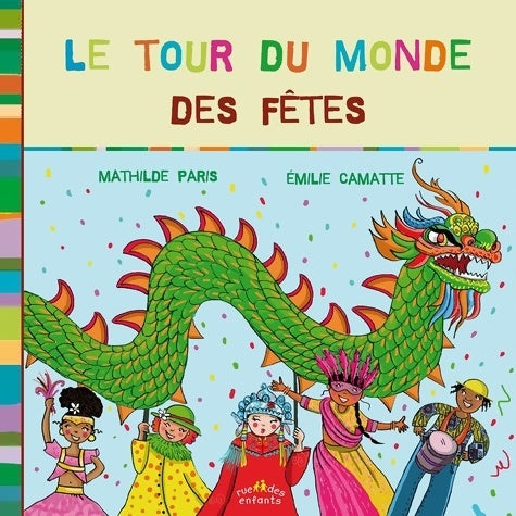 Le tour du monde des fêtes - Mathilde Paris -  Ctp rue enfants - Livre