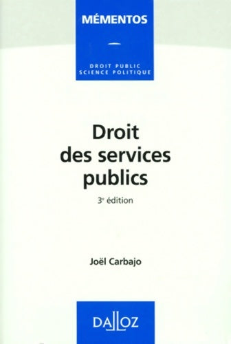 Droit des services publics - 3e éd - Joël Carbajo -  Mémentos. Droit public - Livre
