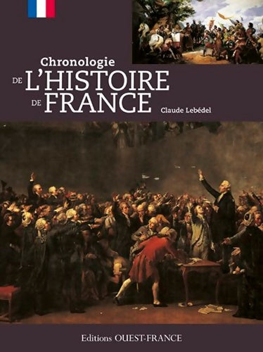 Chronologie de l'histoire de France - Claude Lebédel -  Ouest France GF - Livre