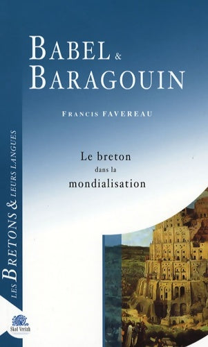 Babel & baragouin : Le breton dans la mondialisation - Francis Favereau -  Les Bretons & leurs langues - Livre