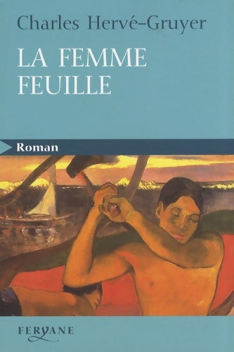 La femme feuille - Charles Hervé-Gruyer -  Roman - Livre