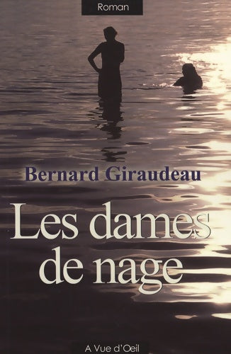 Les dames de nage - Bernard Giraudeau -  A vue d'oeil - Livre