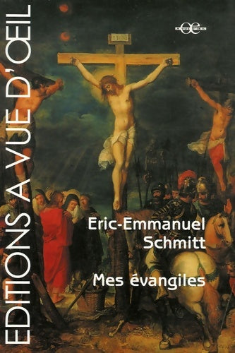 Mes évangiles - Eric-Emmanuel Schmitt -  A vue d'oeil - Livre