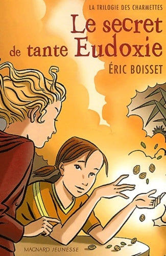 Trilogie des charmettes - 1. Le secret de tante eudoxie - Eric Boisset -  Magnard GF - Livre