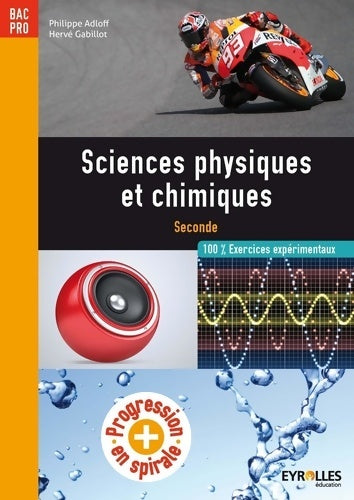 Sciences physiques et chimiques : Tous bac pro industriels seconde professionnelle 100% exercices espérimentaux - Philippe Adloff -  Eyrolles éducation gep - Livre