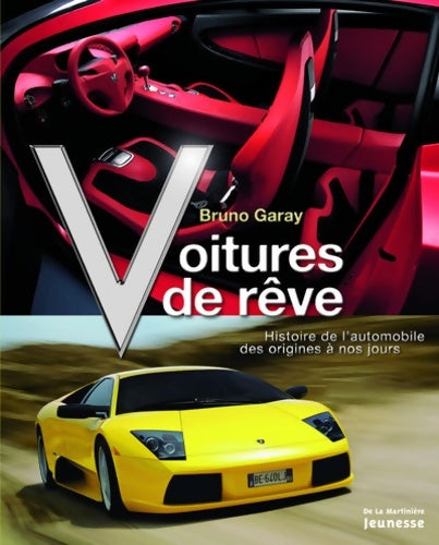 Voitures de rêve : Histoire de l'automobile des origines à nos jours - Bruno Garay -  Martinière Jeunesse GF - Livre
