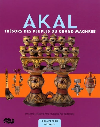 Akal-tresor des peuples du grand maghreb - Paix-rusterholtz Laurence Lavaquerie-klein Christiane -  Nomade - Livre