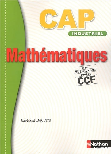 mathématiques CAP ind det eleve 2005 - Jean-Michel Lagoutte -  Nathan GF - Livre