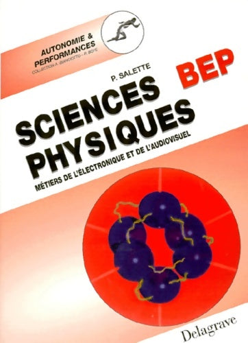 Sciences physiques BEP. Métiers de l'électronique et de l'audiovisuel - Salette -  Autonomie & Performances - Livre