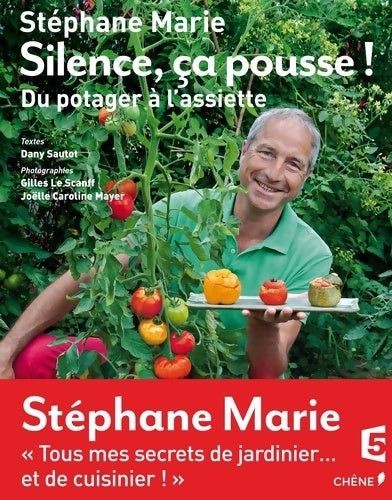 Silence ça pousse ! du potager à l'assiette - Stéphane Marie -  E/p/a - Livre