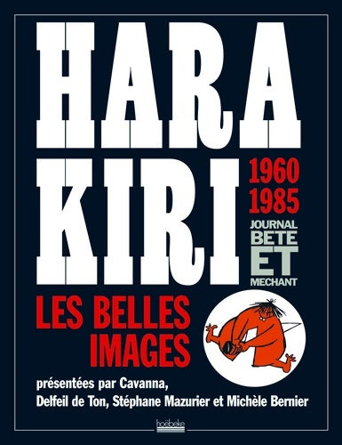 Hara kiri journal bête et méchant : Les belles images 1960-1985 - Collectif -  Hoebeke GF - Livre