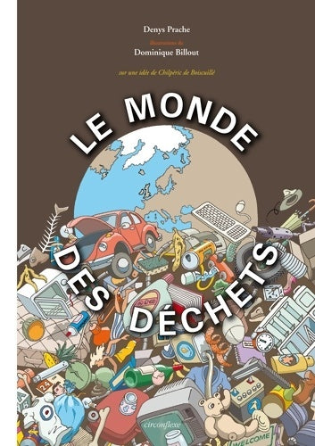 Le monde des déchets - Denys Prache -  Aux couleurs du monde - Livre