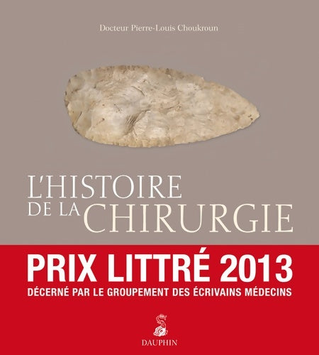L'histoire de la chirurgie du silex à nos jours - Pierre-louis Choukroun -  Dauphin GF - Livre