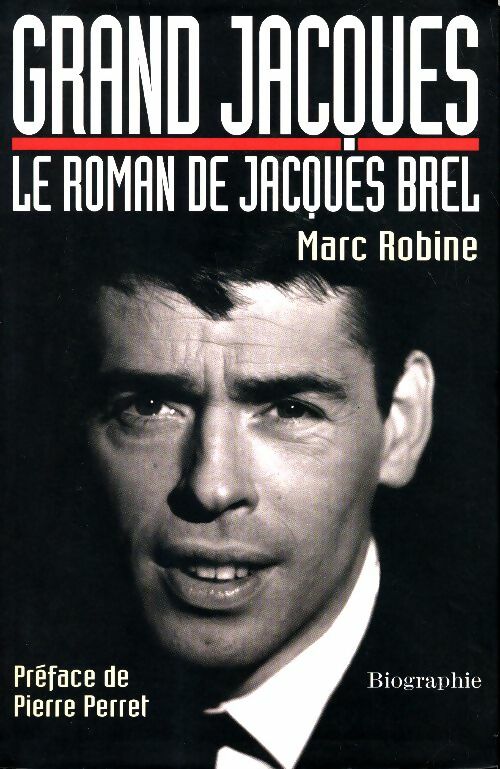 Grand Jacques. Le roman de Jacques Brel - Marc Robine -  Le Grand Livre du Mois GF - Livre