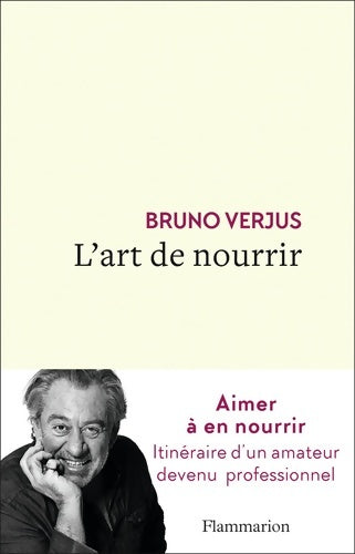 L'art de nourrir - Bruno Verjus -  Flammarion GF - Livre