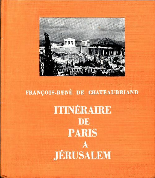 Itinéraire de Paris à Jérusalem - François René Chateaubriand -  Paris GF - Livre