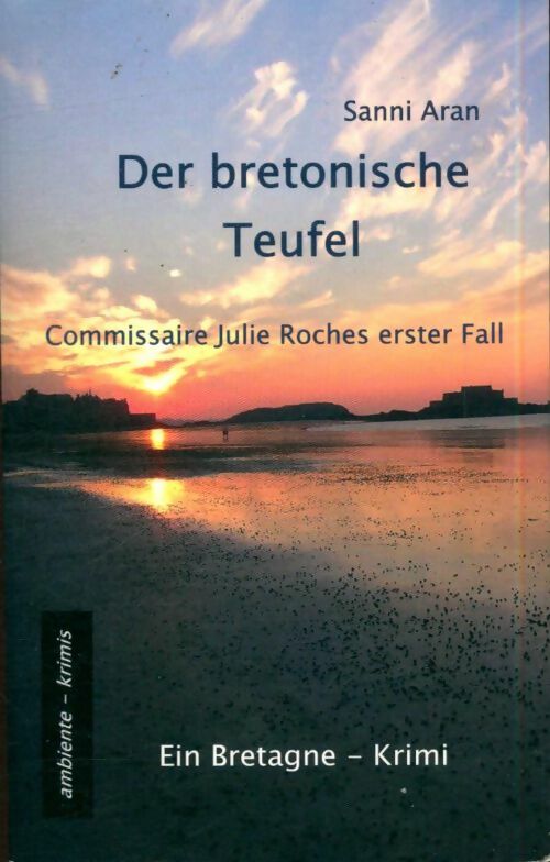 Der bretonische teufel. Commissaire Julie roches erster fall - Sanni Aran -  Ambiente-krimis - Livre
