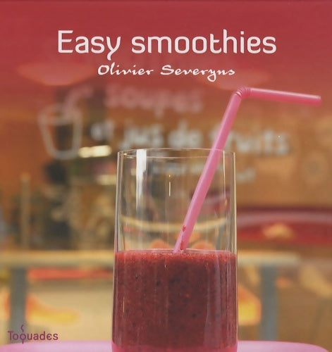 Easy smoothies - Olivier Severyns -  Toquades - Livre