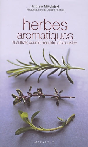 Herbes aromatiques - Andrew Mikolajski -  Marabout GF - Livre