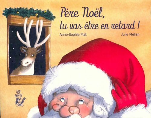 Père Noël, tu vas être en retard - Anne-Sophie Plat -  Lire c'est partir - Livre