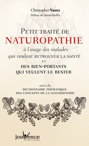 Petit traité de naturopathie à l'usage des malades qui veulent retrouver la santé et des bien-portants qui veulent le rester - Christopher Vasey -  trois fontaines - Livre