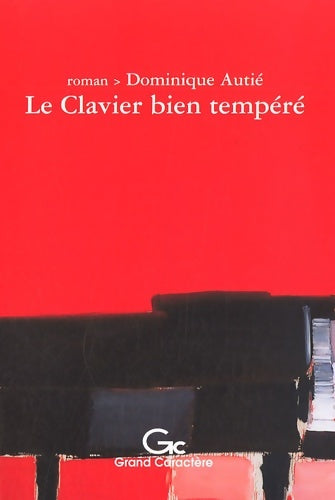 Le clavier bien tempéré - Dominique Autié -  Grand Caractère GF - Livre