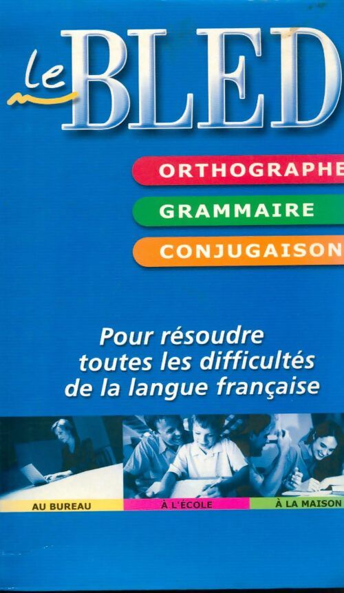Le Bled. Orthographe / Grammaire / Conjugaison - Collectif -  Le Grand Livre du Mois GF - Livre