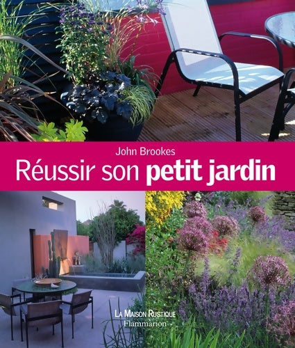 Réussir son petit jardin - John Brookes -  Flammarion / la maison rustique - Livre