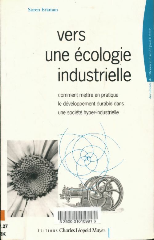 Vers une écologie industrielle. Comment mettre en pratique le développement durable dans une société hyper-industrielle - Suren Erkman -  Mayer GF - Livre