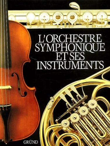 L'orchestre symphonique et ses instruments - Siri Reuterstrand -  Librairie Grund - Livre