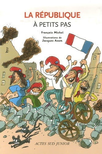La république à petits pas - François Michel -  A petits pas - Livre