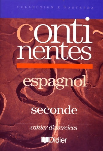 Continentes espagnol seconde LV2 : Cahier d'exercices - Collectif -  R. Basterra - Livre