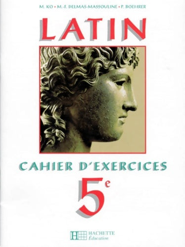 Lire le latin - 5e - cahier d'exercices - edition 1996 - Mireille Ko -  Lire le latin - Livre