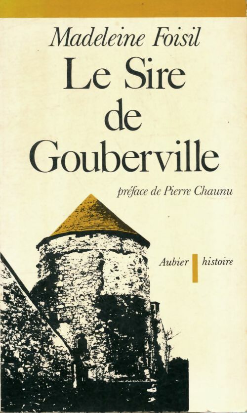 Le sire de gouberville : Un gentilhomme normand au XVIe siècle - Madeleine Foisil -  Aubier GF - Livre