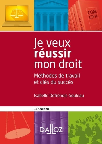 Je veux réussir mon droit. Méthodes de travail et clés du succès - Isabelle Defrénois-Souleau -  Dalloz - Livre