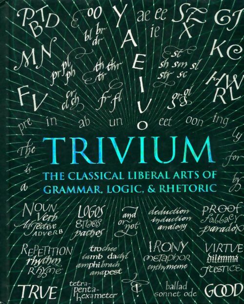 Trivium. The classical libéral arts of grammar logic & rhetoric - John Michell -  Bloomsbury GF - Livre