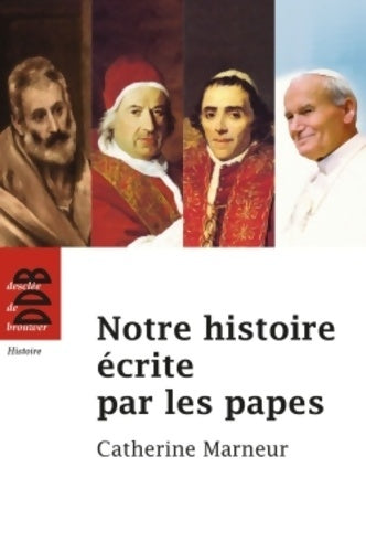 Notre histoire écrite par les papes - Catherine Marneur -  Histoire - Livre