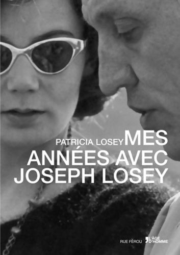 Mes années avec Joseph losey - Patricia Losey -  Rue Férou - Livre