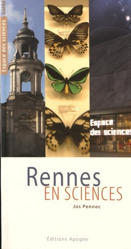 Rennes en sciences - Jos Pennec -  Espace des sciences - Livre