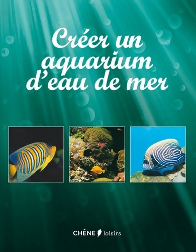 Créer un aquarium d'eau de mer - Collectif -  Loisirs - Livre