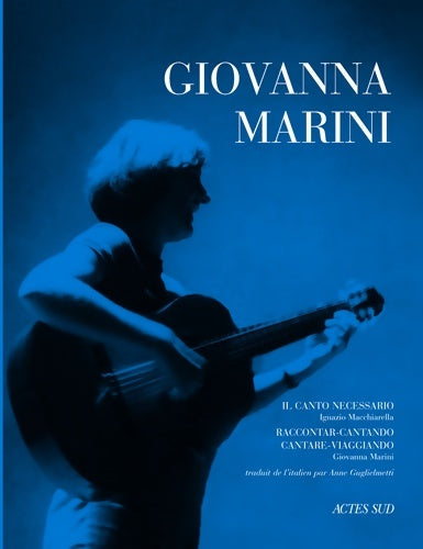 Giovanna marini : Il canto necessario - Ignazio Macchiarella -  Actes Sud GF - Livre